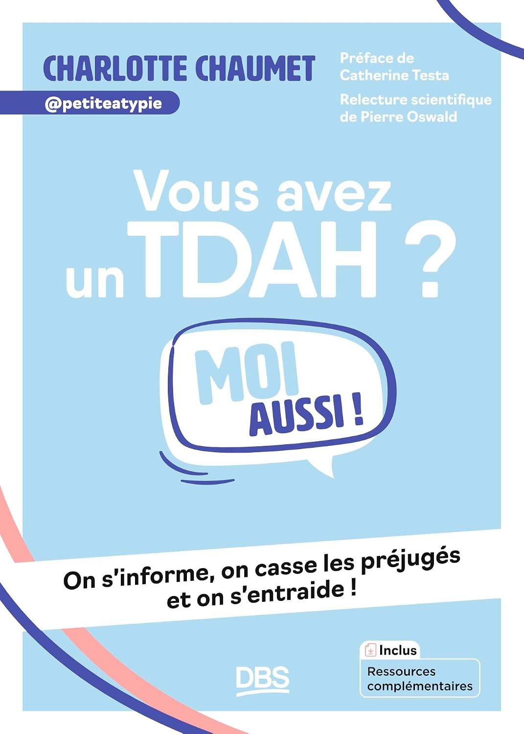 Vous avez un TDAH ? Moi aussi !: On s'informe, on casse les préjugés et on s'entraide !